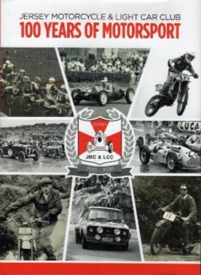 JERSEY MOTORCYCLE & LIGHT CAR CLUB 100 YEARS OF MOTORSPORT : Centenary Book of Motorsport 