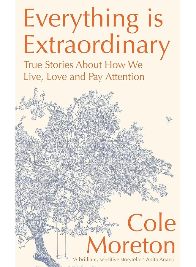 Everything is Extraordinary: True stories about how we live, love and pay attention