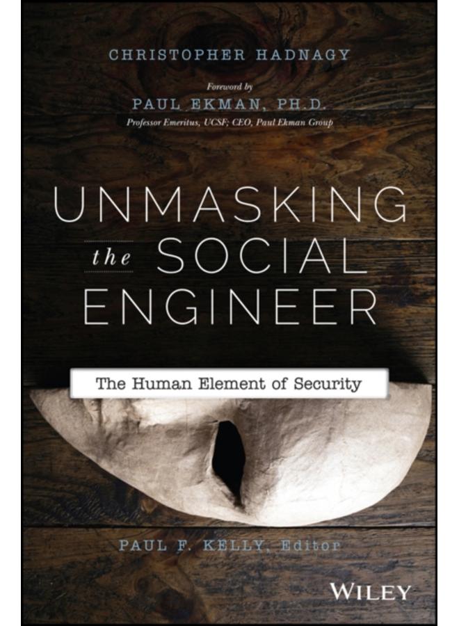 Unmasking the Social Engineer : The Human Element of Security 