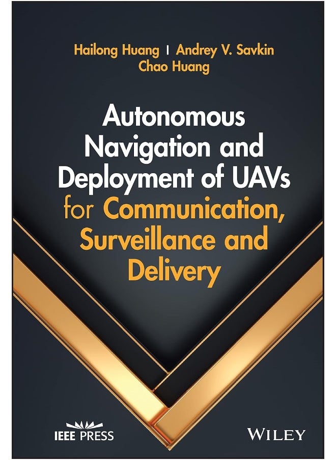 Wiley-IEEE Press Autonomous Navigation and Deployment of UAVs for Communication, Surveillance and Delivery