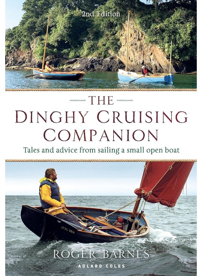 The Dinghy Cruising Companion 2nd edition: Tales and Advice from Sailing a Small Open Boat