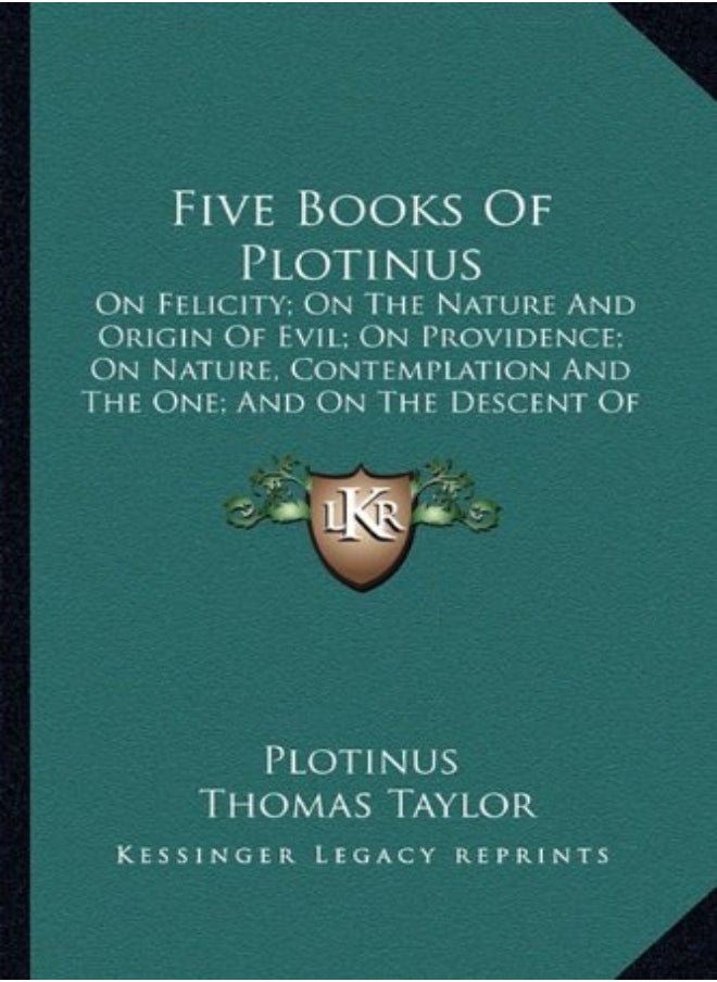Five Books Of Plotinus On Felicity; On The Nature And Origin Of Evil; On Providence; On Nature Con by Plotinus - Taylor, Thomas, MB Bs Ffarcsmdchm Mbchb Frcs(ed) Facs Facg (Cern Switzerland) Paperback 
