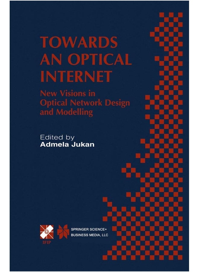 Towards an Optical Internet: New Visions in Optical Network Design and Modellin 