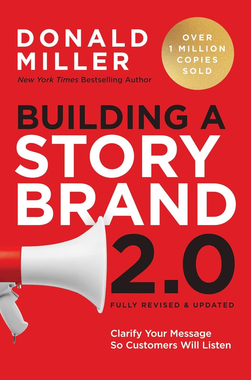 Building a StoryBrand 2.0: Clarify Your Message So Customers Will Listen Paperback by Donald Miller - 7 January 2025