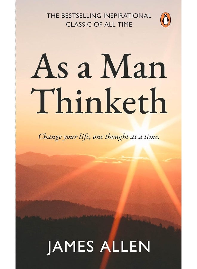 As a Man Thinketh (PREMIUM PAPERBACK, PENGUIN INDIA): The number 1# inspirational and motivational classic for personal growth, success, and a happy life