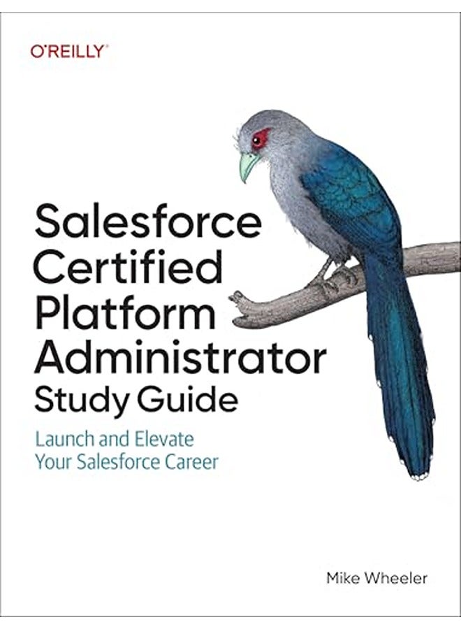 Salesforce Certified Administrators Study Guide: Launch and Elevate Your Salesforce Career