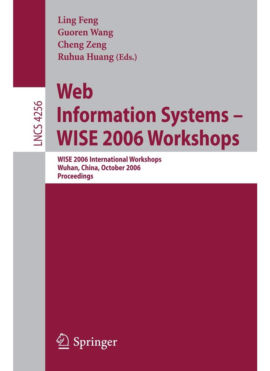 Web Information Systems - WISE 2006 Workshops: WISE 2006 International Workshops, Wuhan, China, October 23-26, 2006, Proceedings 