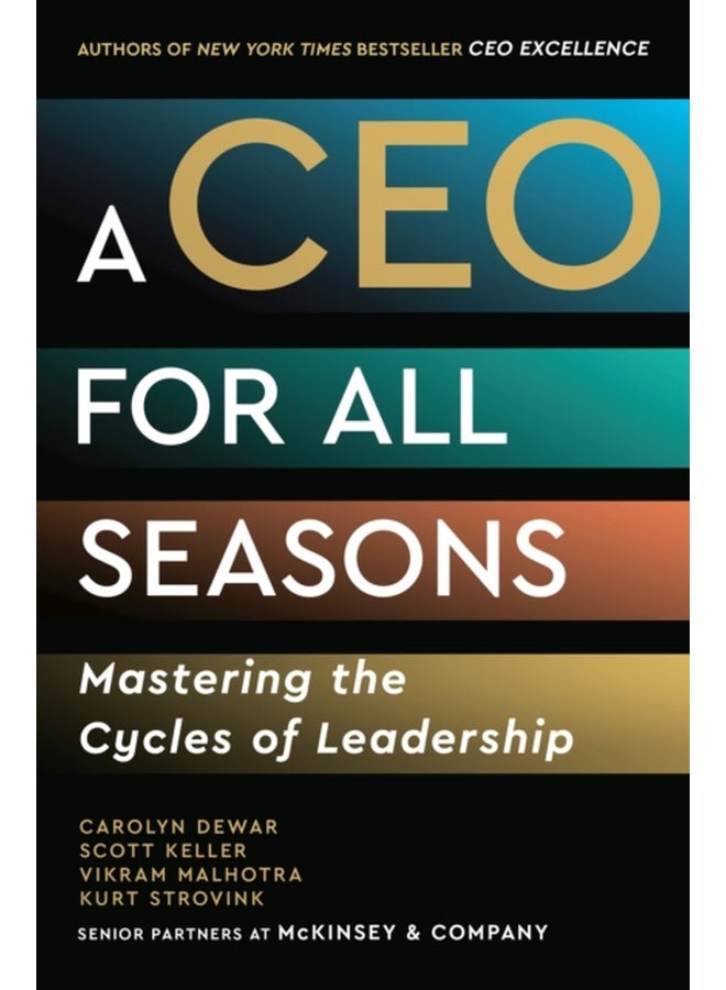 A CEO for All Seasons : Mastering the Cycles of Leadership
