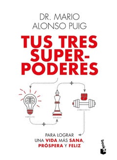 Tus Tres Superpoderes Para Lograr Una Vida Más Sana, Próspera Y Feliz / Your Three Superpowers for a Healthier, Prosperous, and Happier Life 