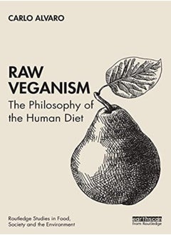Raw Veganism: The Philosophy of The Human Diet 