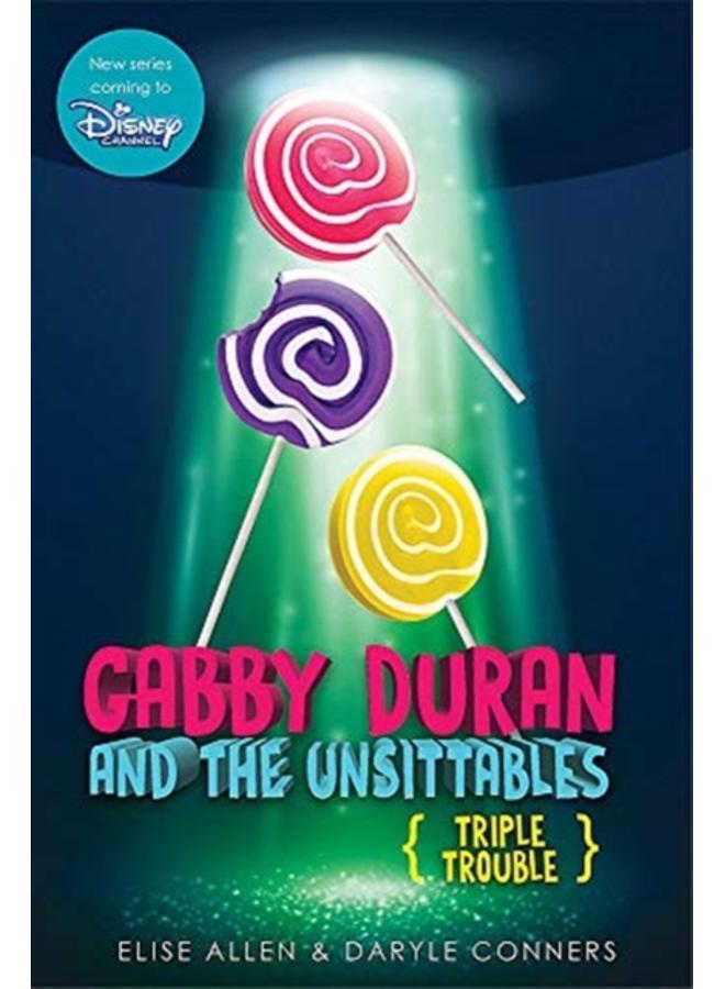 Gabby Duran and the Unsittables, Book 4 Triple Trouble 