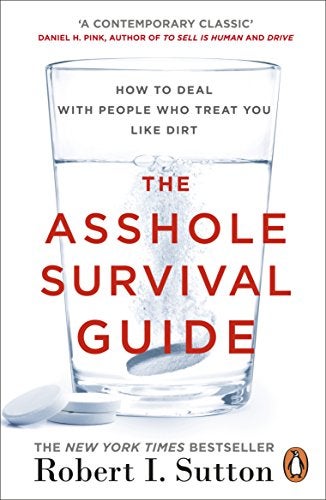 The Asshole Survival Guide How To Deal With People Who Treat You Like Dirt 