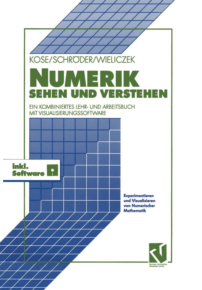 Numerik sehen und verstehen: Ein kombiniertes Lehr- und Arbeitsbuch mit Visualisierungssoftware