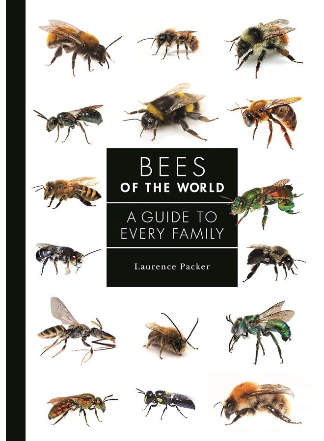 Bees of the World: A Guide to Every Family