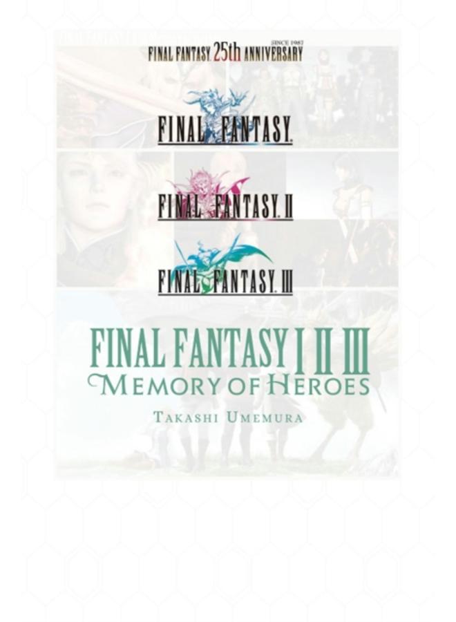 Final Fantasy I * II * III: Memory of Heroes