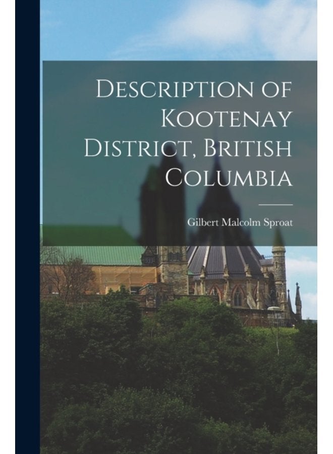 Description of Kootenay District British Columbia microform - Paperback