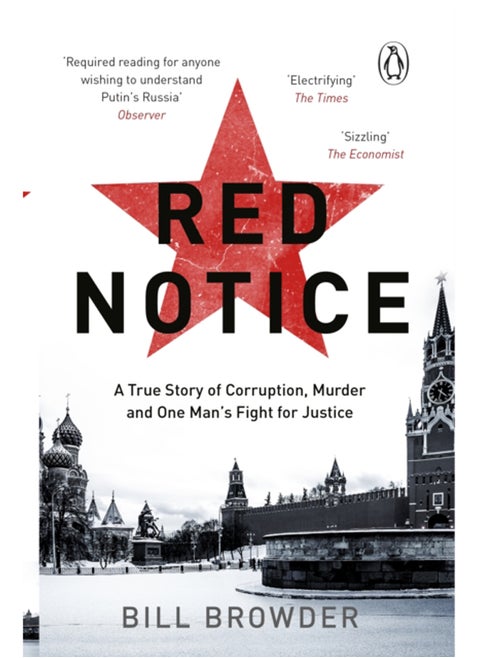 Red Notice : A True Story of Corruption, Murder and how I became Putin's no. 1 enemy