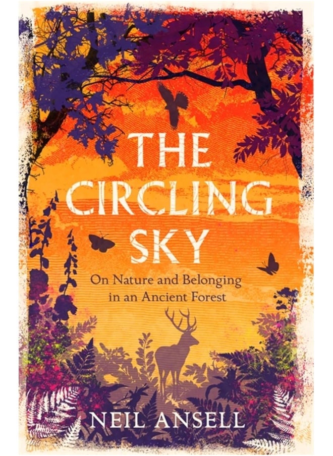 The Circling Sky: On Nature and Belonging in an Ancient Forest 