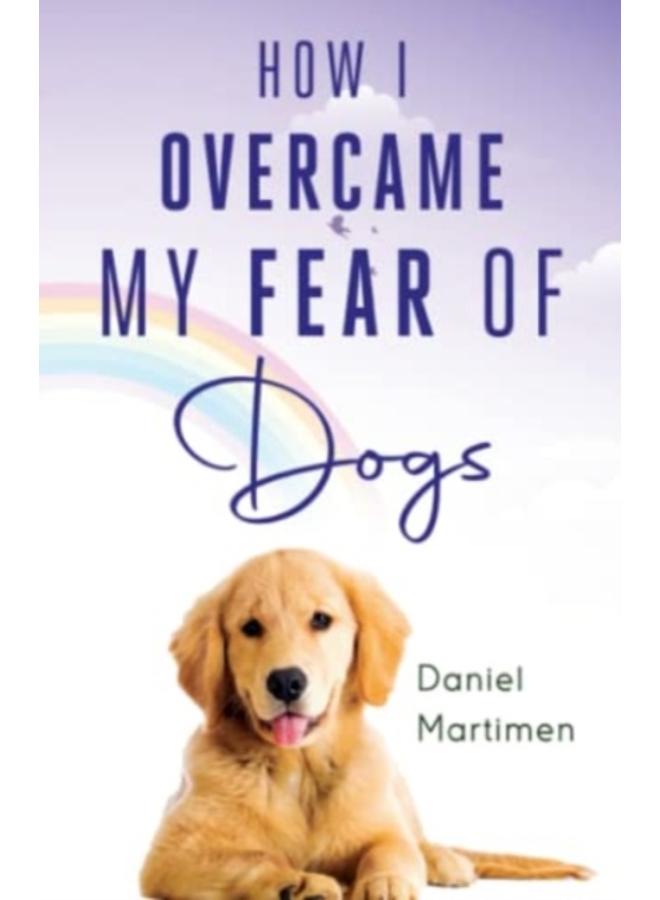 How I Overcame My Fear Of Dogs
