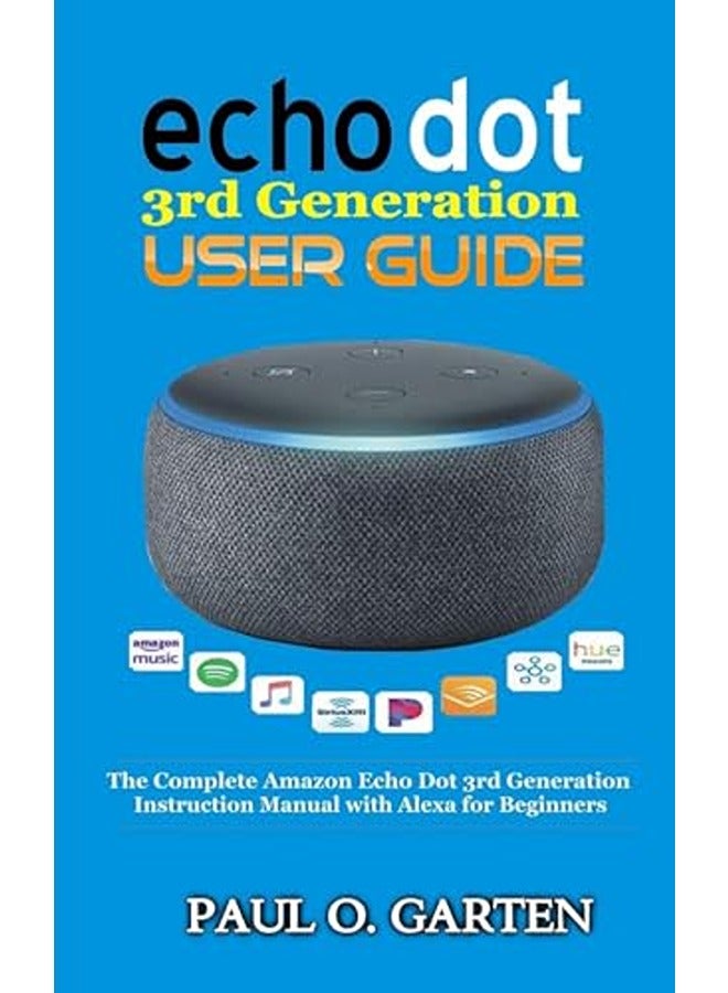 Echo Dot 3rd Generation User Guide The Complete Amazon Echo 3rd Generation Instruction Manual with