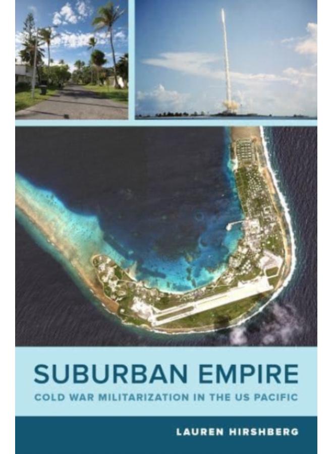Suburban Empire : Cold War Militarization in the US Pacific : 64 