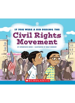 If You Were a Kid During the Civil Rights Movement (If You Were a Kid) 