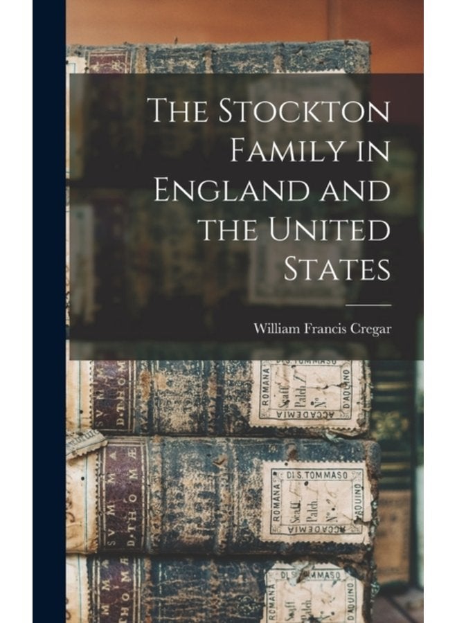 The Stockton Family in England and the United States - Hardback
