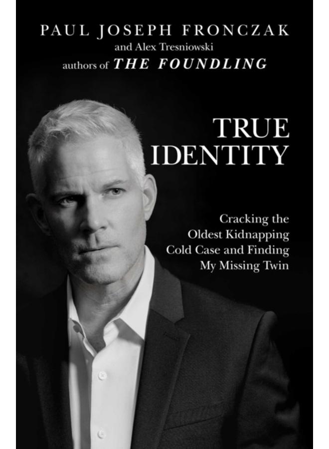 True Identity : Cracking the Oldest Kidnapping Cold Case and Finding My Missing Twin 