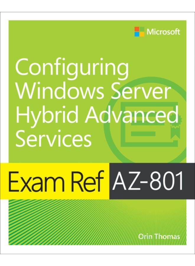 Exam Ref AZ-801 Configuring Windows Server Hybrid Advanced Services 
