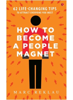 How to Become a People Magnet; 62 Life-Changing Tips to Attract Everyone You Meet  - Image 1
