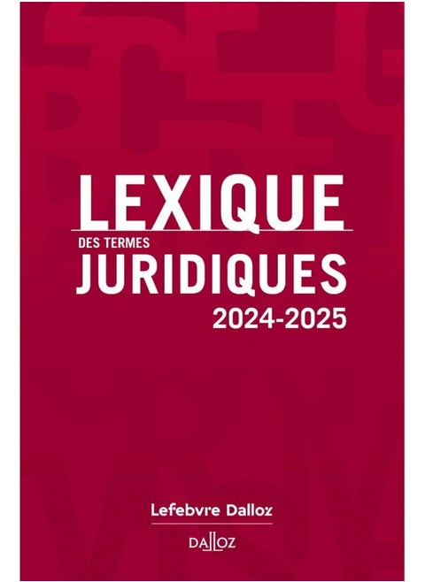 DALLOZ Lexique des termes juridiques 2024-2025. 32e éd.