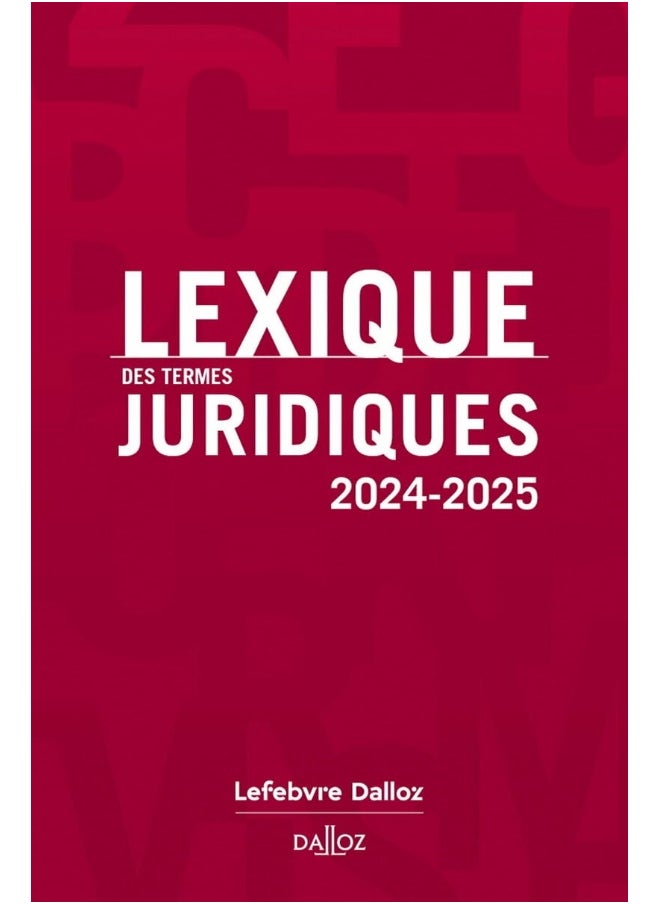 DALLOZ Lexique des termes juridiques 2024-2025. 32e éd. 