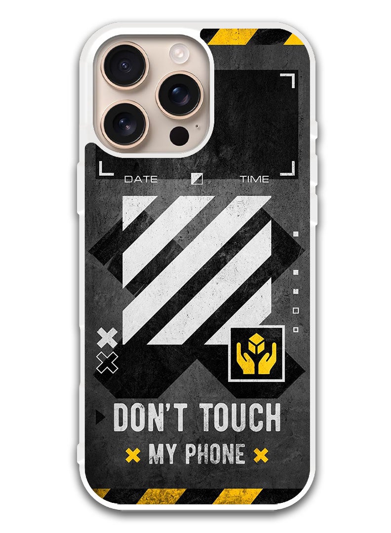 Theodor Protective Case Cover For APPLE IPHONE 16 Pro Dont Touch My Phone 1 (White Bumper) - Image 1
