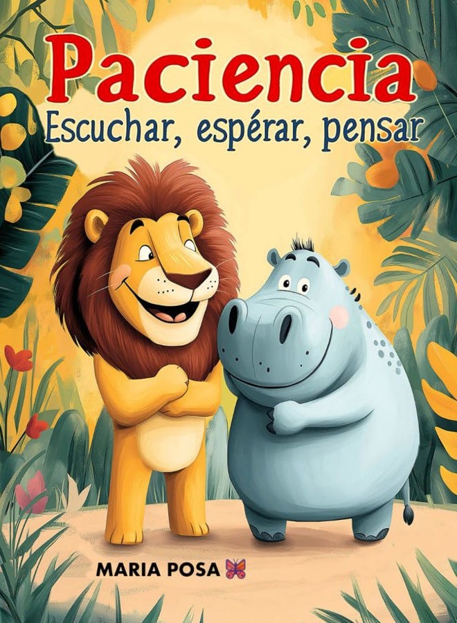 Paciencia: Escuchar, Esperar y Pensar: Un cuento en español para niños que enseña a tener paciencia. Para preescolar, primeros grados... ¡y como historia para antes de dormir!