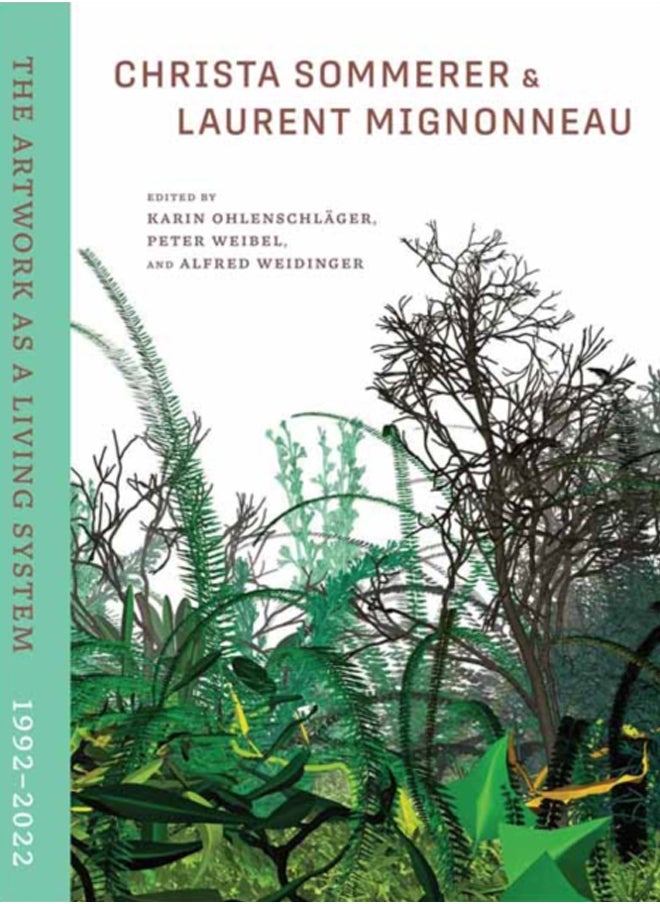Christa Sommerer & Laurent Mignonneau : The Artwork as a Living System 19922022 