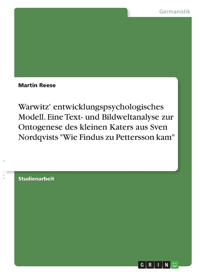 Warwitz' entwicklungspsychologisches Modell. Eine Text- und Bildweltanalyse zur Ontogenese des kleinen Katers aus Sven Nordqvists "Wie Findus zu Pettersson kam" 