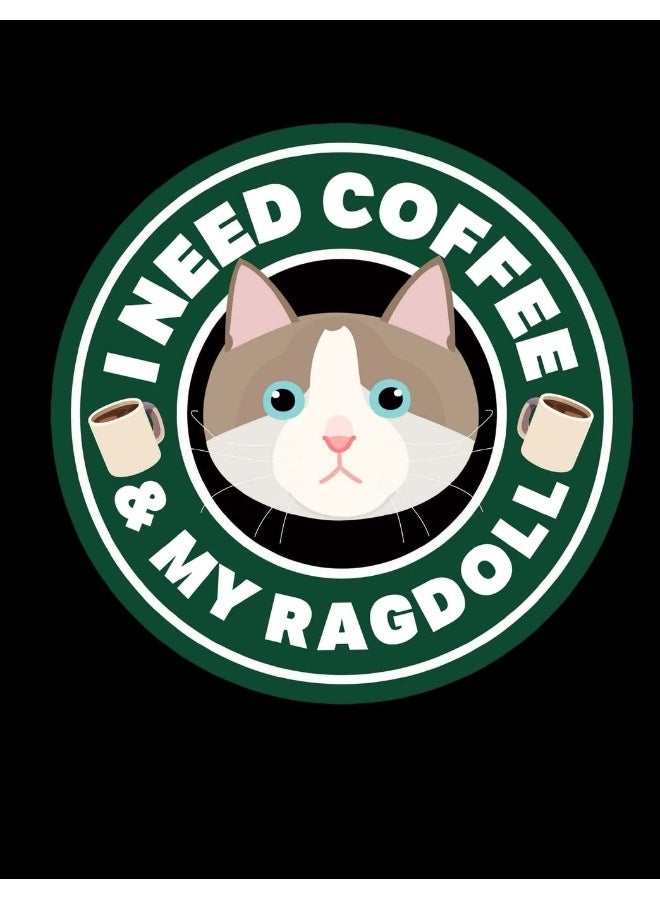 I Need Coffee & My Ragdoll: A Book for Coffee & Ragdoll Cat Lovers
