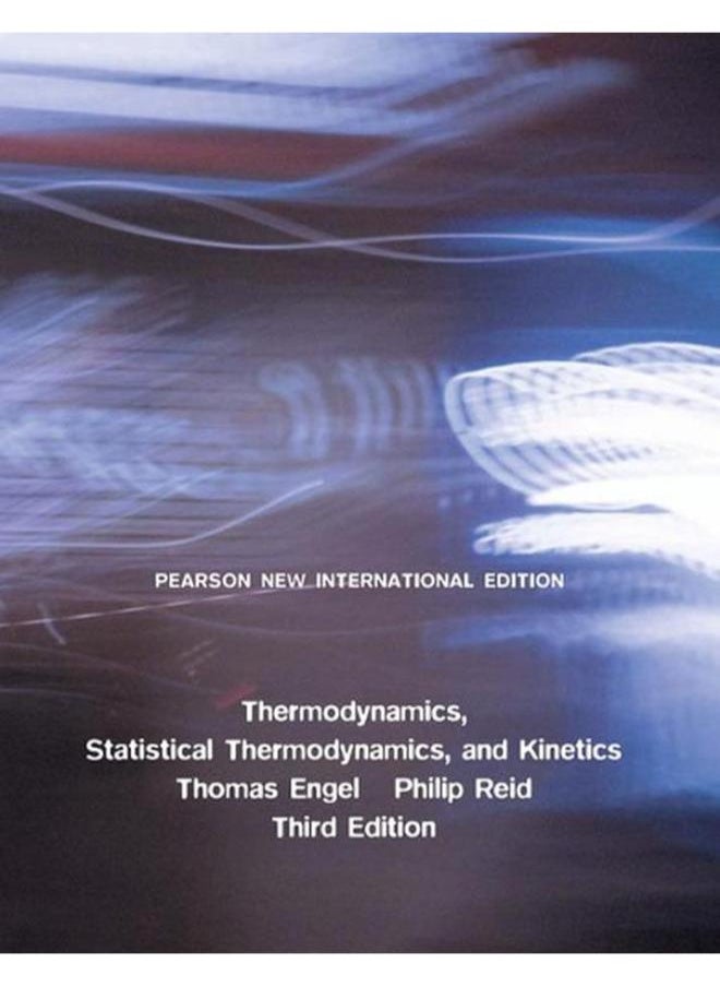 Thermodynamics, Statistical Thermodynamics & Kinetics: Pearson New International Edition 