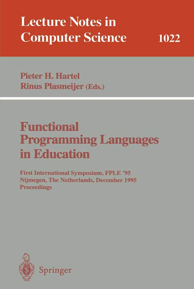 Functional Programming Languages in Education: 1st International Symposium FPLE '95 Nijmegen, The Netherlands, December 4-6, 1995. Proceedings