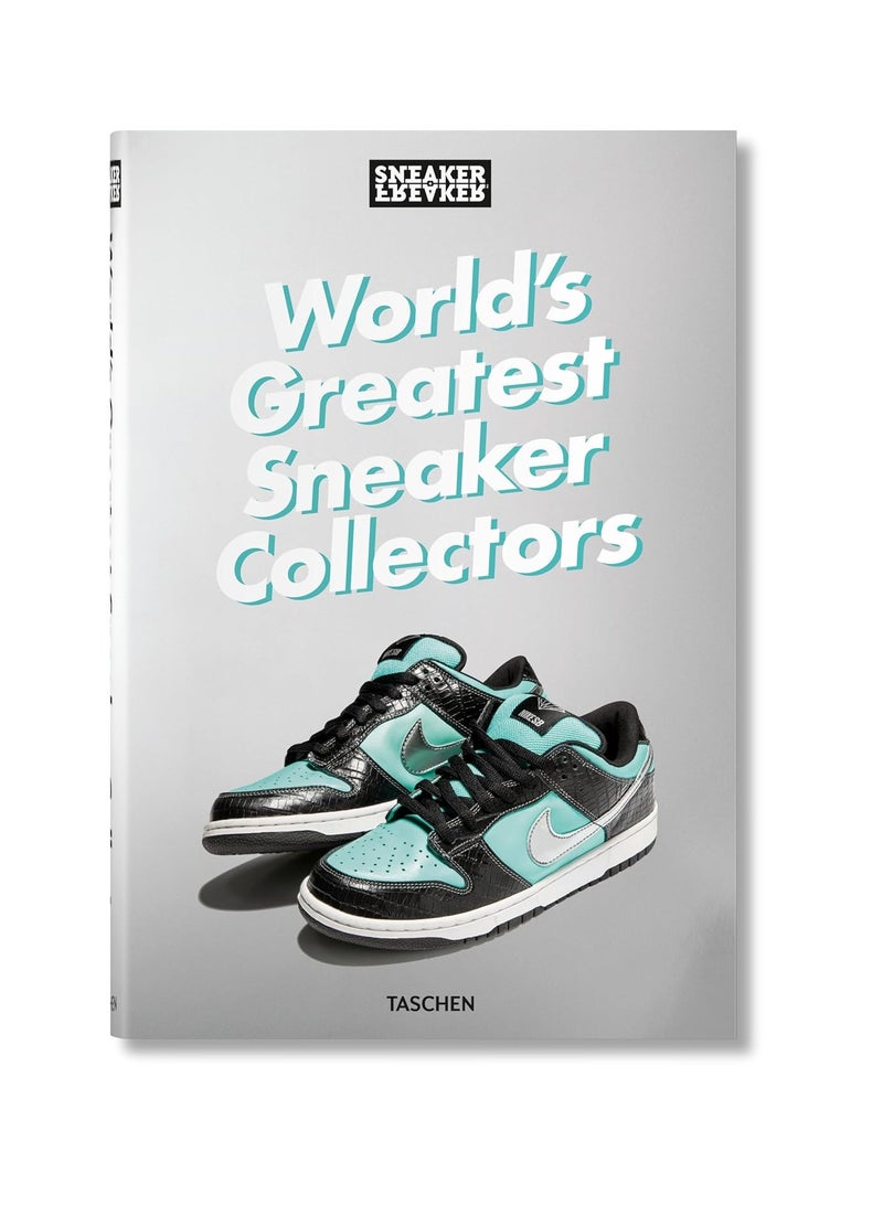 Sneaker Freaker. World's Greatest Sneaker Collectors 