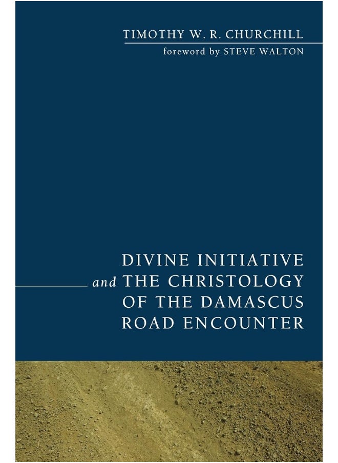 Divine Initiative and the Christology of the Damascus Road Encounter 