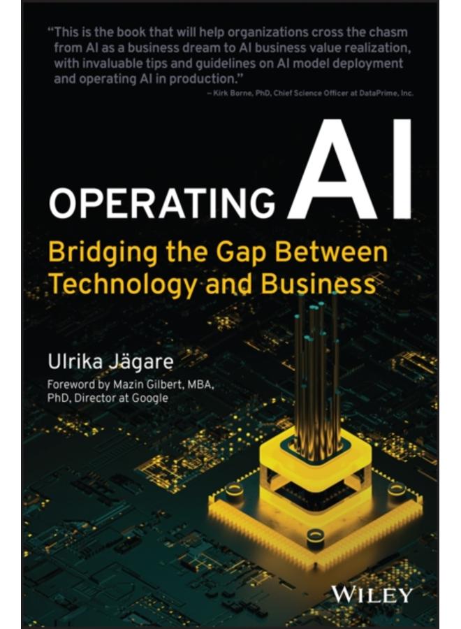 Operating AI : Bridging the Gap Between Technology and Business 