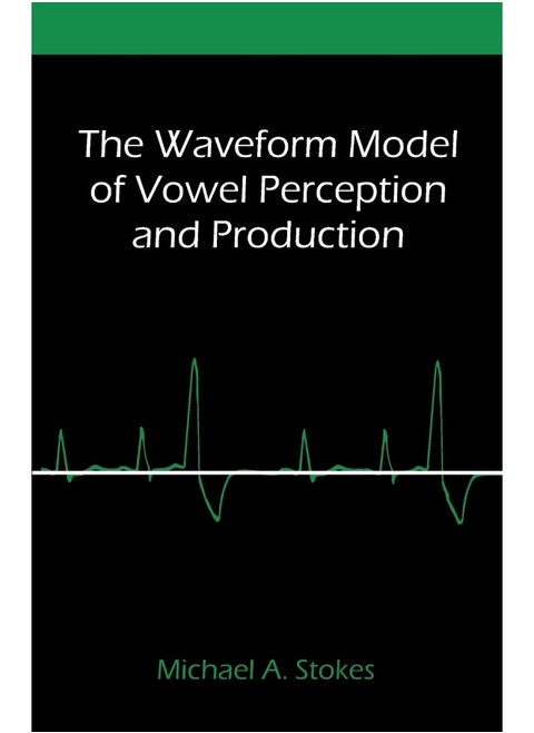 The Waveform Model of Vowel Perception and Production