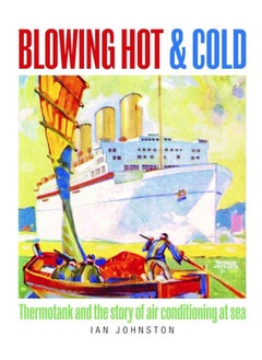 Blowing Hot and Cold: Thermotank and the Story of Air Conditioning at Sea 