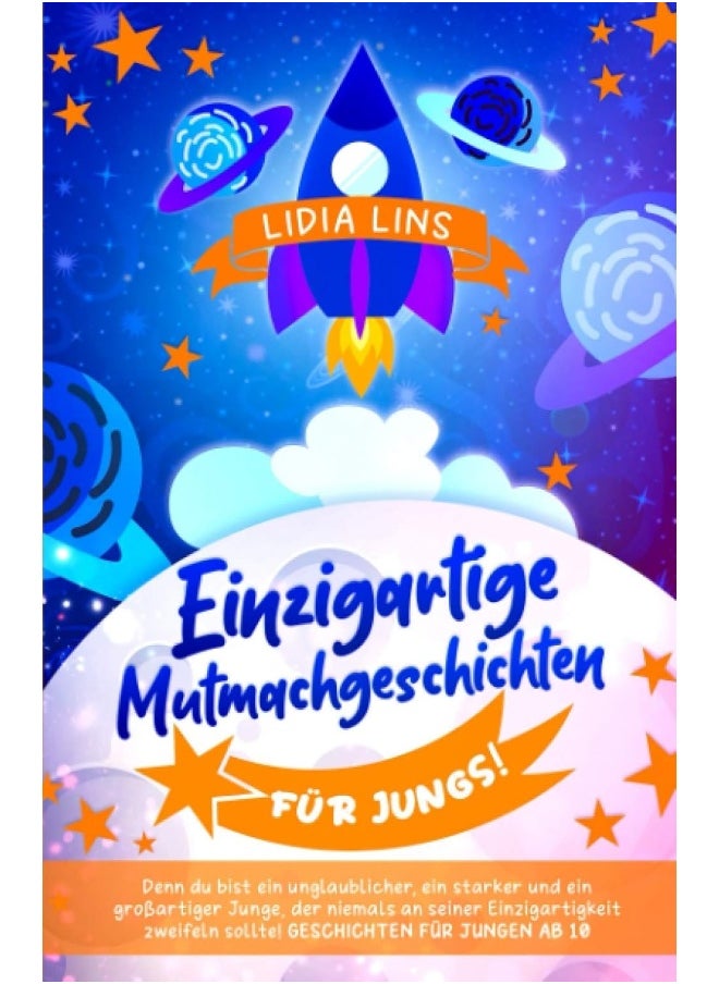Einzigartige Mutmachgeschichten für Jungs!: Denn du bist ein unglaublicher, ein starker und ein großartiger Junge, der niemals an seiner Einzigartigkeit zweifeln sollte! Geschichten für Jungen ab 10  - Image 1