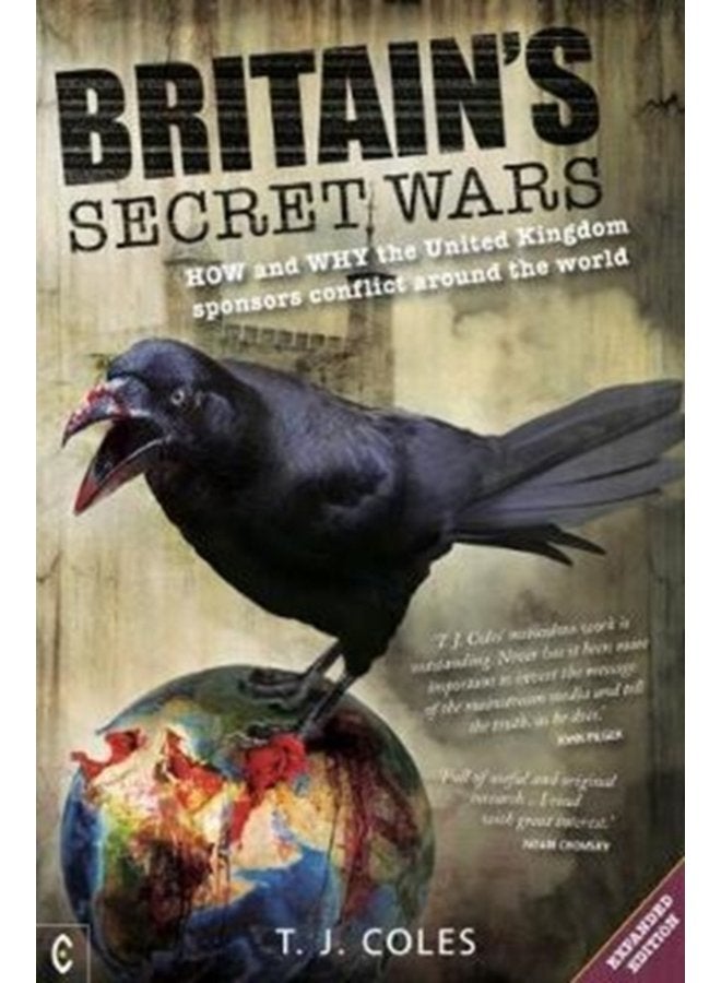 Britain s Secret Wars How and why the United Kingdom sponsors conflict around the world - Paperback