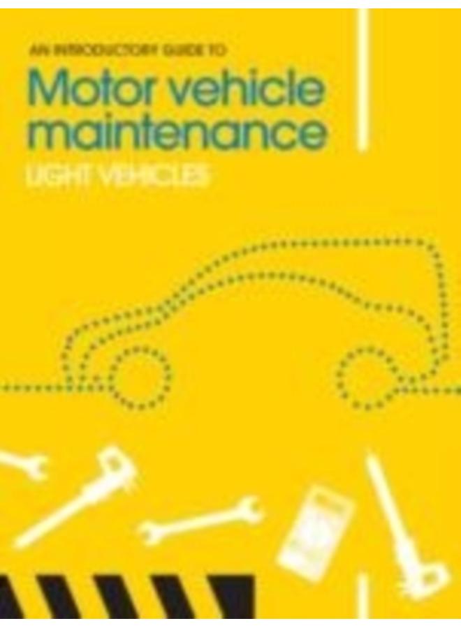 An Introductory Guide to Motor Vehicle Maintenance : Light Vehicles 