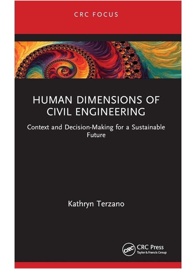 Human Dimensions of Civil Engineering: Context and Decision-Making for a Sustainable Future 