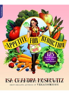Appetite for Reduction: 125 Fast and Filling Low-Fat Vegan Recipes  - Image 2