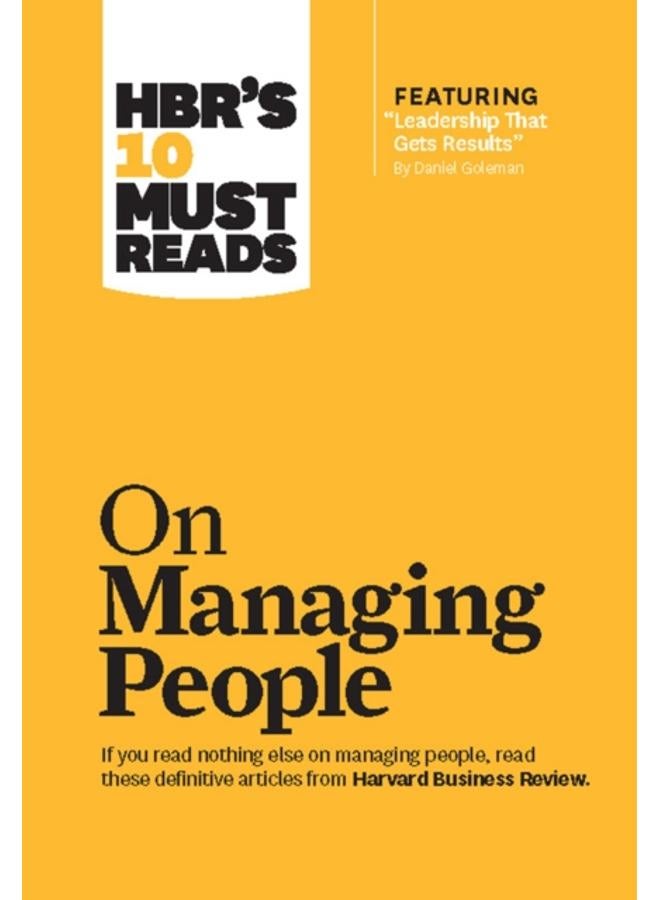 HBR's 10 Must Reads on Managing People (with featured article "Leadership That Gets Results," by Daniel Goleman) 